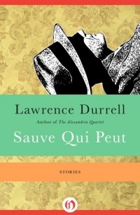 Lawrence Durrell - Sauve Qui Peut: Stories