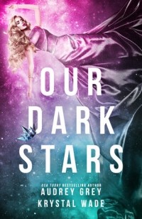  - Our Dark Stars