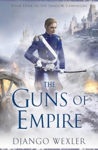 Django Wexler - The Guns of Empire