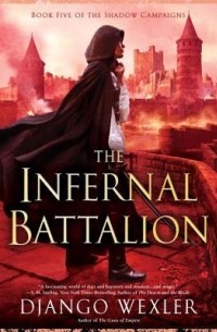 Django Wexler - The Infernal Battalion