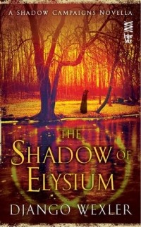 Django Wexler - The Shadow of Elysium