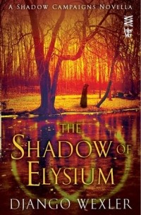 Django Wexler - The Shadow of Elysium