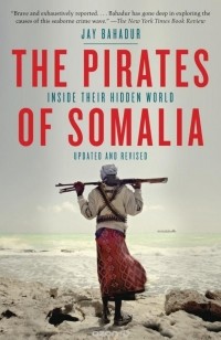 Джей Бахадур - The Pirates of Somalia
