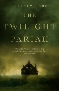 Jeffrey Ford - The Twilight Pariah