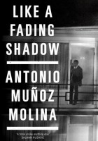 Antonio Muñoz Molina - Like a Fading Shadow
