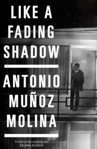 Antonio Muñoz Molina - Like a Fading Shadow