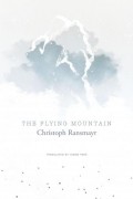 Christoph Ransmayr - The Flying Mountain