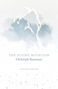 Christoph Ransmayr - The Flying Mountain
