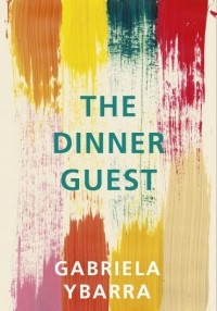 Gabriela Ybarra - The Dinner Guest