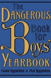 Conn Iggulden, Hal Iggulden - The Dangerous Book for Boys Yearbook