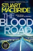 Stuart MacBride - The Blood Road
