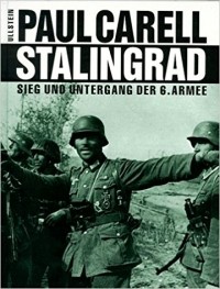 Paul Carell - Stalingrad: Sieg und Untergang der 6. Armee