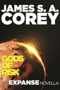 James S.A. Corey - Gods of Risk: An Expanse Novella