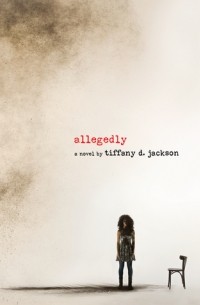 Tiffany D. Jackson - Allegedly