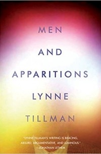Линн Тиллман - Also, Men and Apparitions