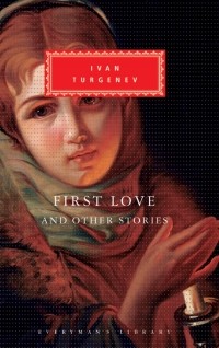 Ivan Turgenev - First Love and Other Stories (сборник)
