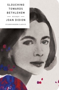 Joan Didion - Slouching Towards Bethlehem