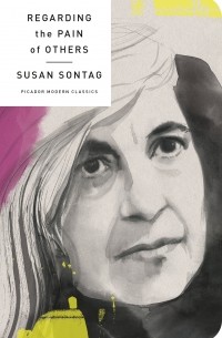 Susan Sontag - Regarding the Pain of Others