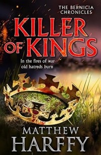 Matthew Harffy - Killer of Kings