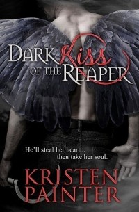 Kristen Painter - Dark Kiss of the Reaper