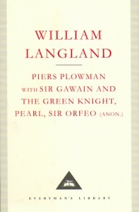 William Langland - Piers Plowman; with Sir Gawain and the Green Knight, Pearl and Sir Orfeo (anon.)