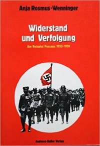 Anna Elisabeth Rosmus - Widerstand und Verfolgung : am Beispiel Passaus 1933 - 1939.