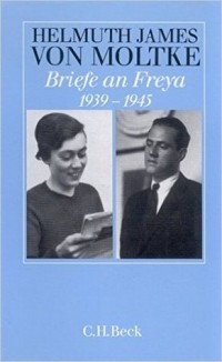 Helmuth James Graf von Moltke - Briefe an Freya 1939-1945