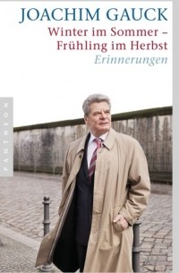 Joachim Gauck - Winter im Sommer - Frühling im Herbst