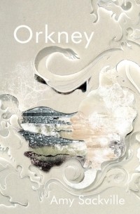 Amy Sackville - Orkney