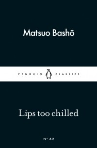 Matsuo Bashō - Lips too Chilled
