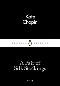 Kate Chopin - A Pair of Silk Stockings