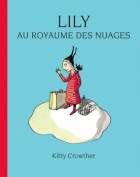 Kitty Crowther - Lily au royaume des nuages