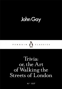 John Gay - Trivia: or, the Art of Walking the Streets of London