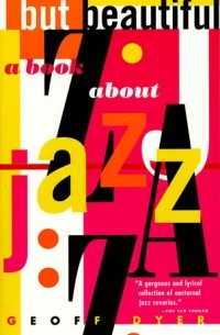 Geoff Dyer - But Beautiful: A Book About Jazz