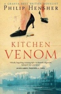 Philip Hensher - Kitchen Venom