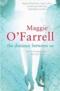 Maggie O&#039;Farrell - The Distance Between Us