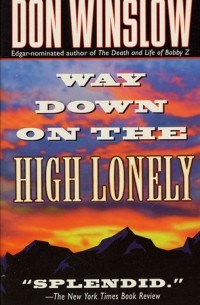 Don Winslow - Way Down on the High Lonely