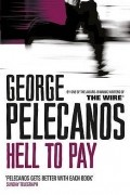 George Pelecanos - Hell to Pay