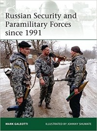 Марк Галеотти - Russian Security and Paramilitary Forces since 1991