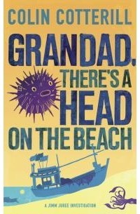 Colin Cotterill - Grandad, There's A Head On The Beach