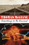 Thomas McGuane - Something to Be Desired