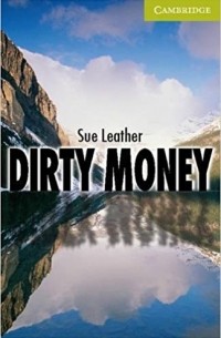 Сью Лизер - Dirty Money Starter/Beginner (Cambridge English Readers)