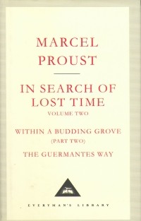 Marcel Proust - In Search of Lost Time, Vol. 2: Within a Budding Grove, (Part 2) & The Guermantes' Way (сборник)
