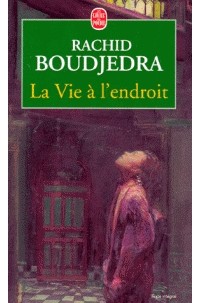 Rachid Boudjedra - La vie á l'endroit