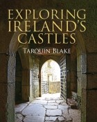 Tarquin Blake - Exploring Ireland&#039;s Castles