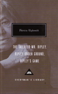 Patricia Highsmith - The Talented Mr. Ripley, Ripley Under Ground, Ripley’s Game (сборник)