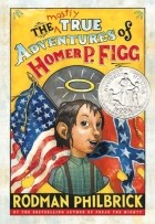 Родман Филбрик - The Mostly True Adventures of Homer P. Figg