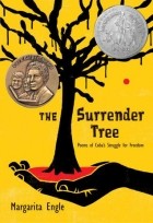 Маргарита Энгл - The Surrender Tree: Poems of Cuba's Struggle for Freedom