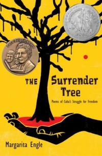 Маргарита Энгл - The Surrender Tree: Poems of Cuba's Struggle for Freedom