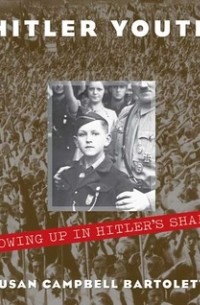 Сьюзен Кэмпбелл Бартолетти - Hitler Youth: Growing Up in Hitler's Shadow
